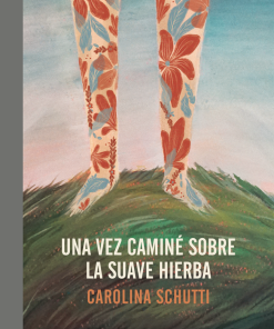 Una vez caminé sobre la suave hierba